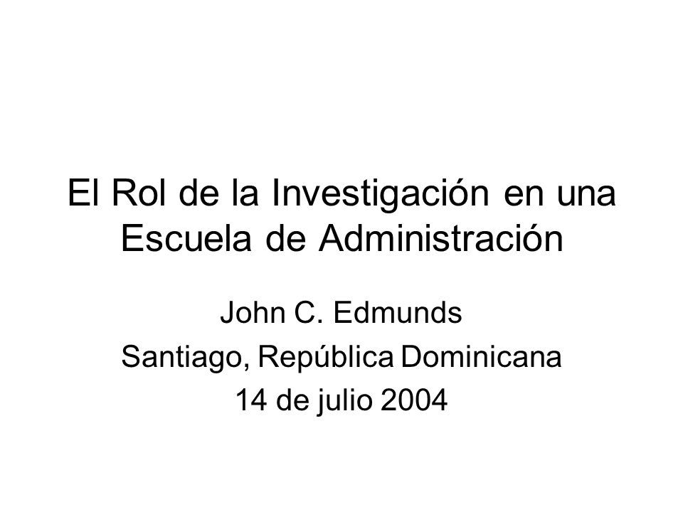 El Rol de la Investigación en una Escuela de Administración John C.