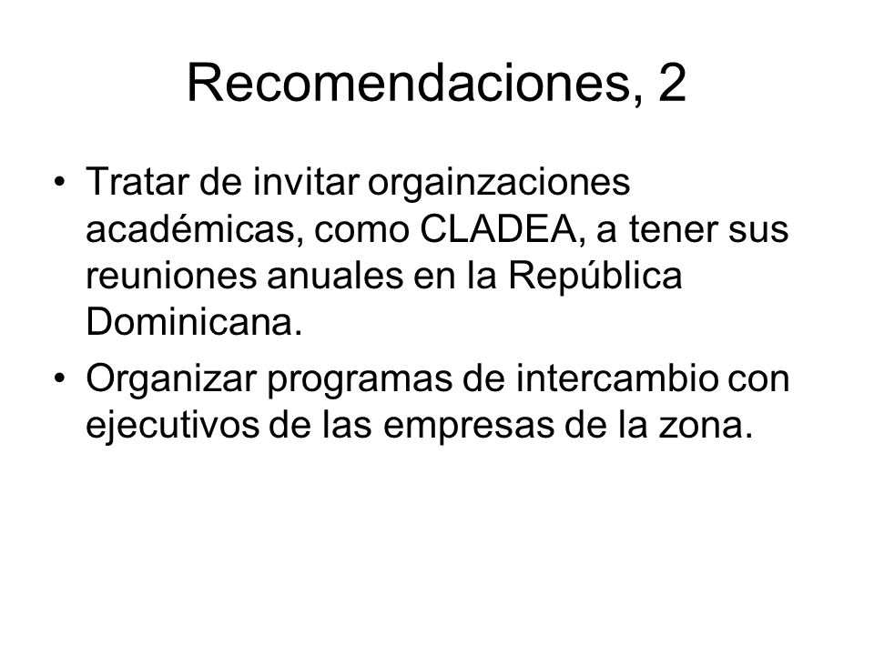 Recomendaciones, 2 Tratar de invitar orgainzaciones académicas, como CLADEA, a tener sus reuniones anuales en la República Dominicana.