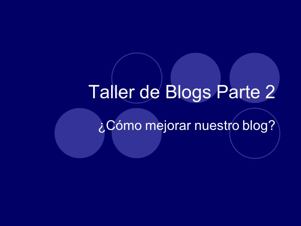 Taller de Blogs Parte 2 ¿Cómo mejorar nuestro blog