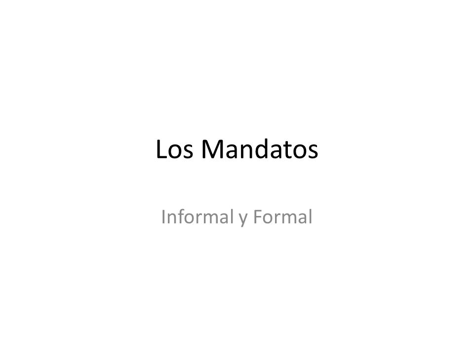 Los Mandatos Informal y Formal