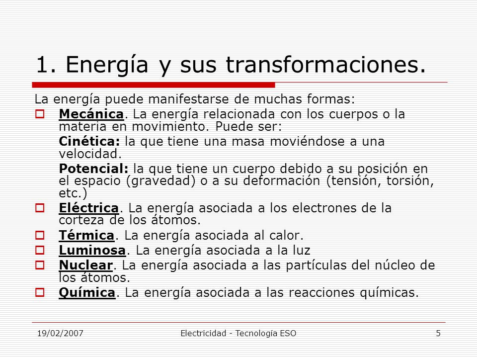 19/02/2007Electricidad - Tecnología ESO4 1. Energía y sus transformaciones.