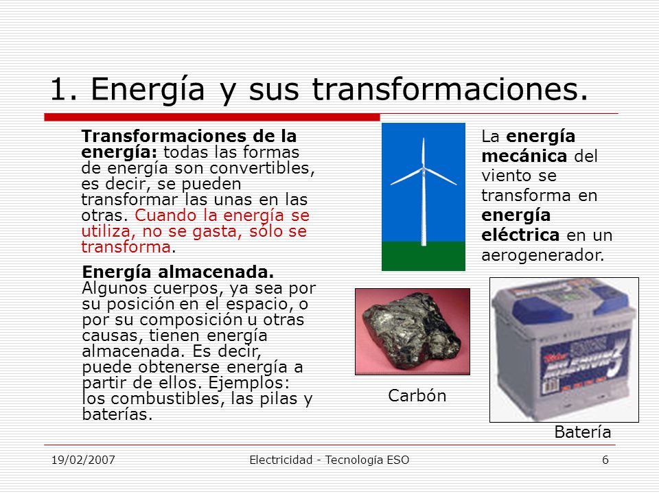19/02/2007Electricidad - Tecnología ESO5 1. Energía y sus transformaciones.