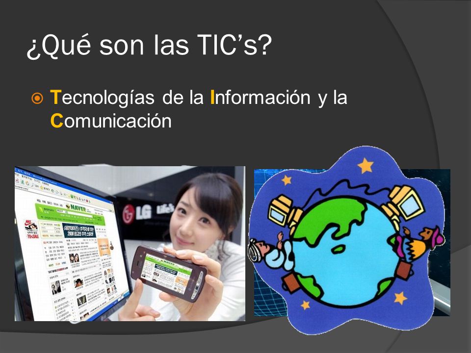 ¿Qué son las TIC’s  Tecnologías de la Información y la Comunicación