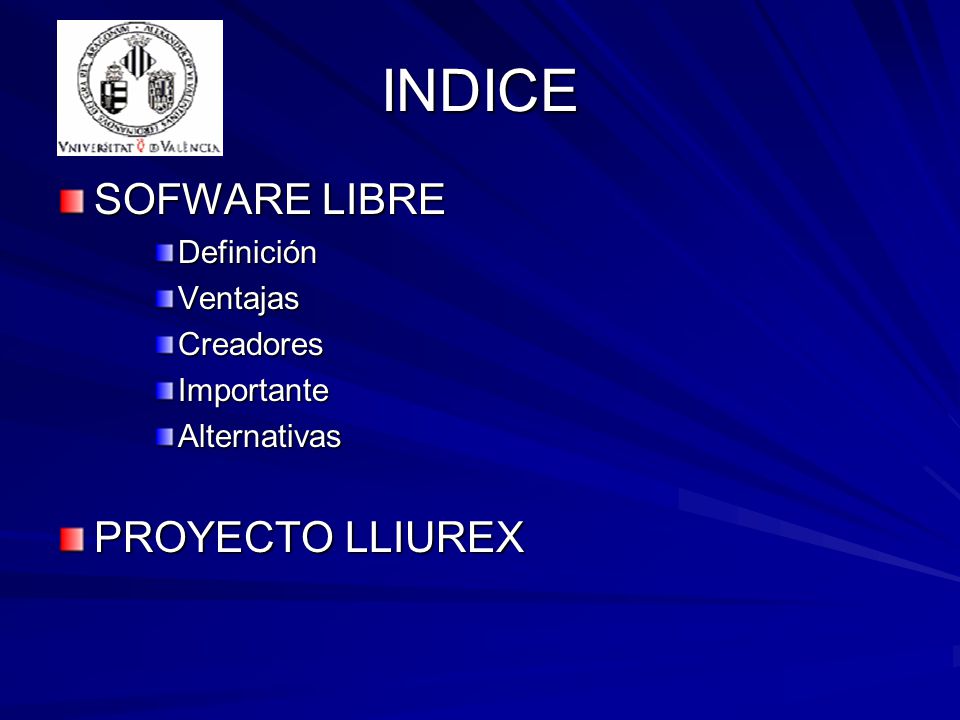 INDICE SOFWARE LIBRE DefiniciónVentajasCreadoresImportanteAlternativas PROYECTO LLIUREX