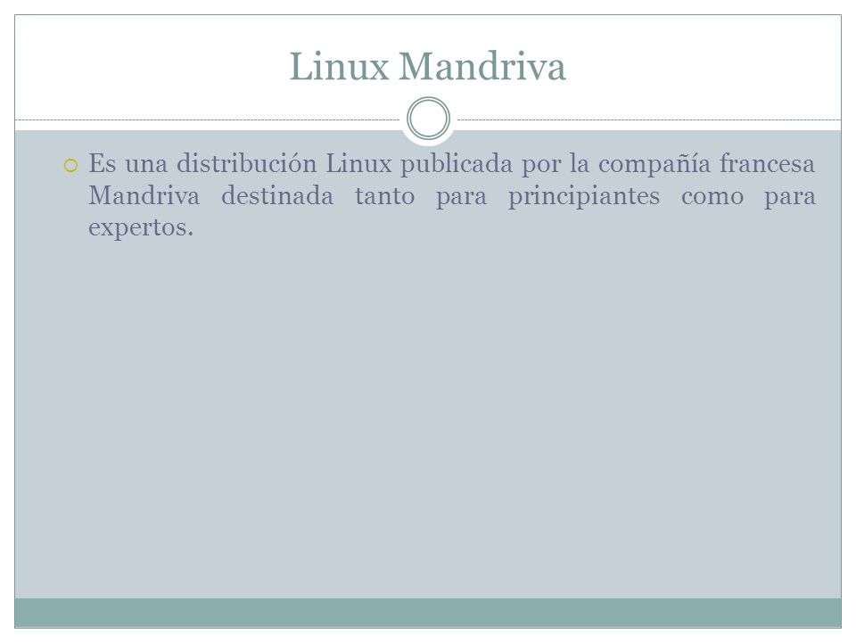 Linux Mandriva  Es una distribución Linux publicada por la compañía francesa Mandriva destinada tanto para principiantes como para expertos.