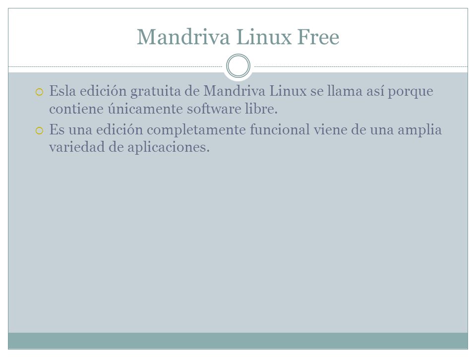 Mandriva Linux Free  Esla edición gratuita de Mandriva Linux se llama así porque contiene únicamente software libre.