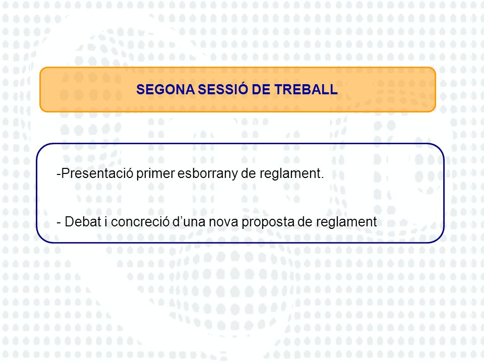 SEGONA SESSIÓ DE TREBALL -Presentació primer esborrany de reglament.