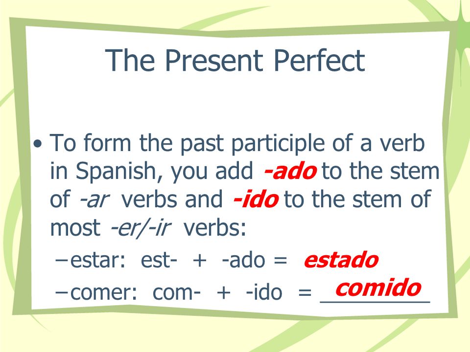The Present Perfect In English we form the present perfect tense by combining have or has (as a helping/auxiliary verb) with the past participle of a verb: He has seen it; Have you tried ; They haven’t eaten… etc.