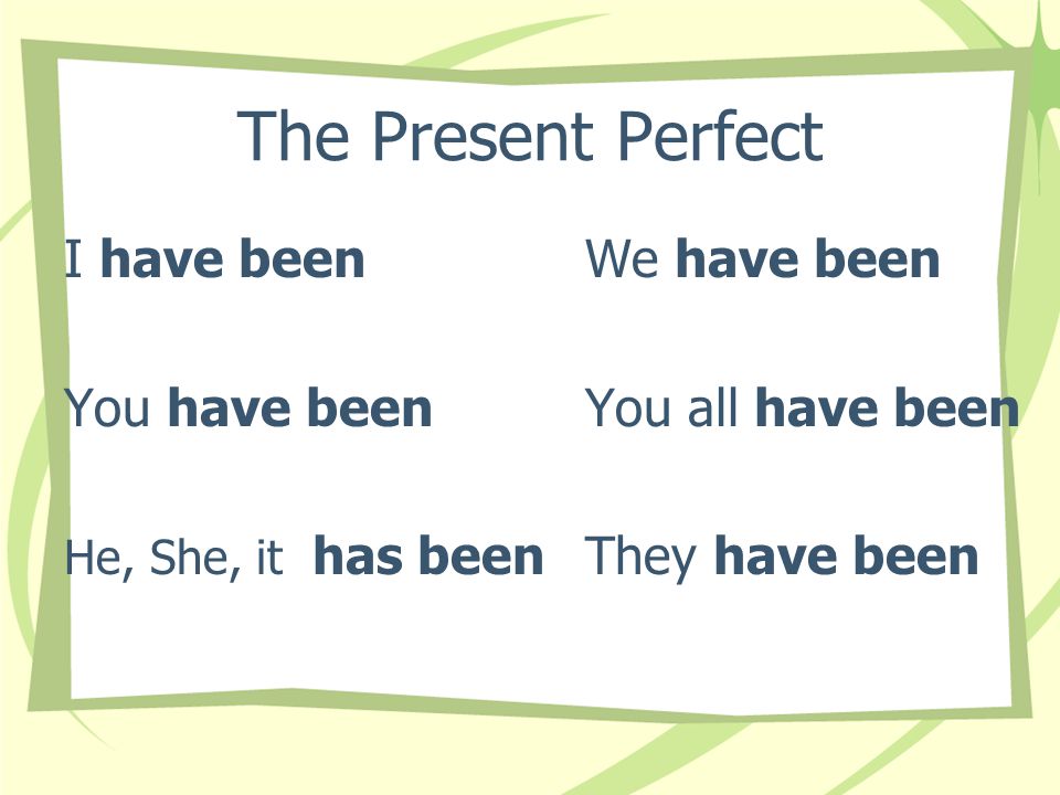 The Present Perfect generally the Spanish present perfect in the same way we use its English equivalent…
