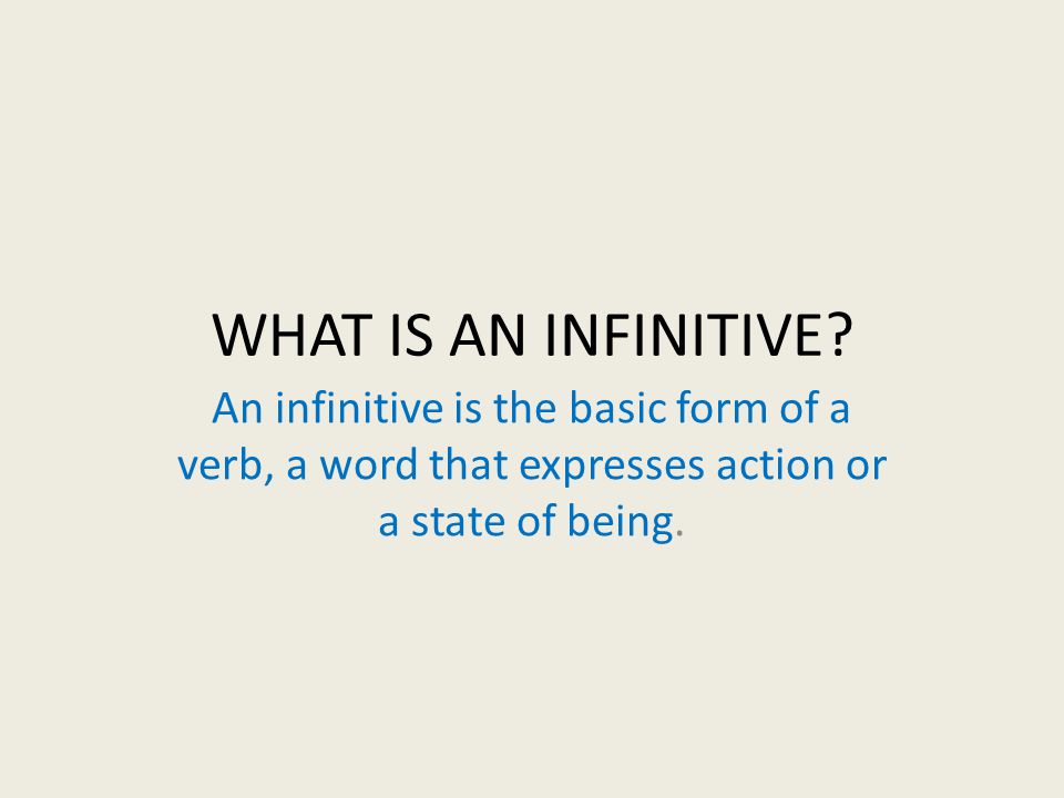 WHAT IS AN INFINITIVE.