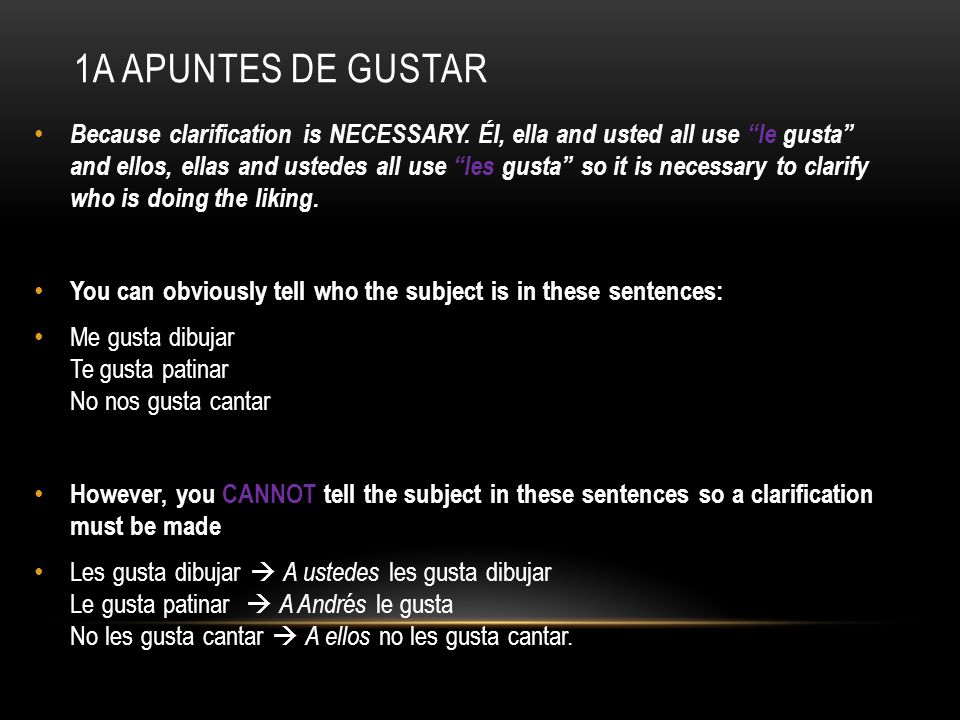 1A APUNTES DE GUSTAR Because clarification is NECESSARY.