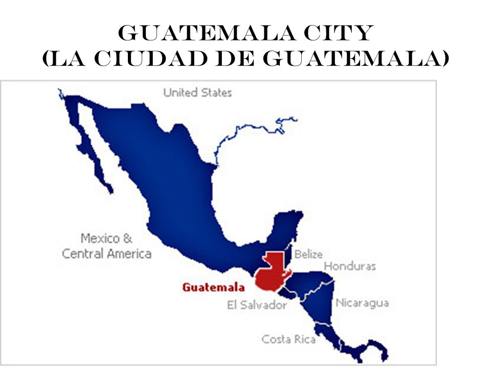Guatemala City (La Ciudad de Guatemala)