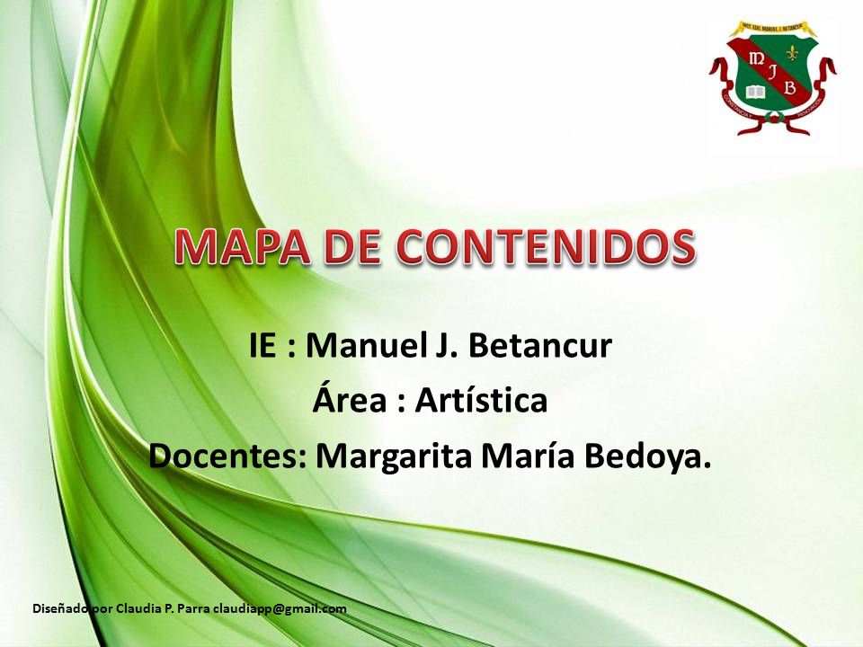 IE : Manuel J. Betancur Área : Artística Docentes: Margarita María Bedoya.