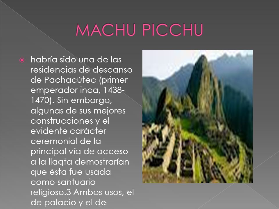  habría sido una de las residencias de descanso de Pachacútec (primer emperador inca, ).
