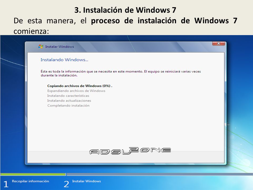 3. Instalación de Windows 7 De esta manera, el proceso de instalación de Windows 7 comienza: