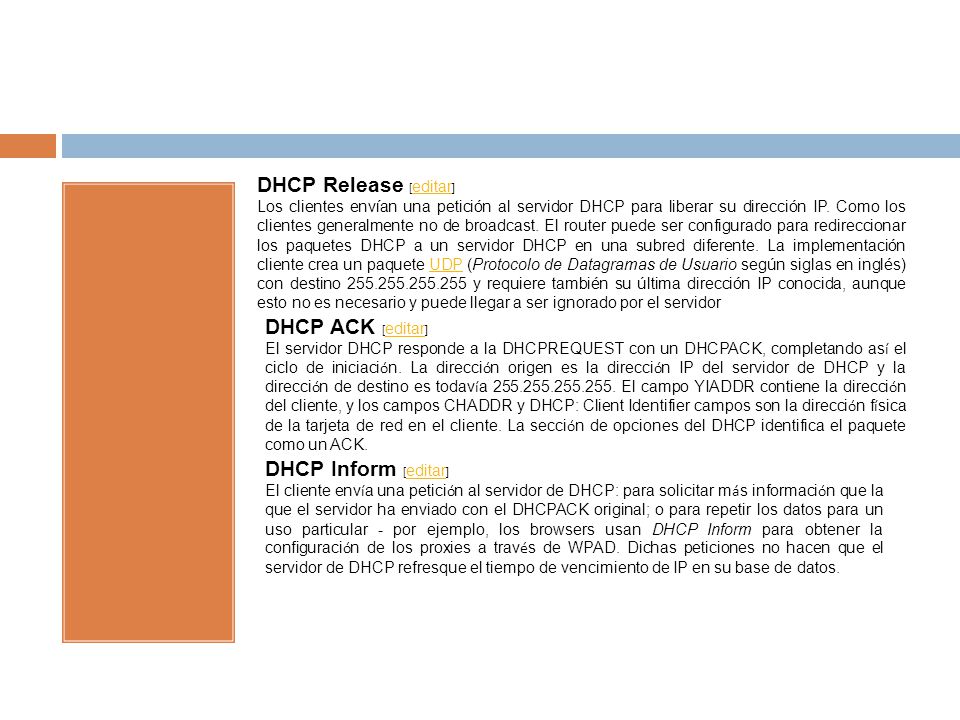 DHCP Release [ editar ] editar Los clientes envían una petición al servidor DHCP para liberar su dirección IP.