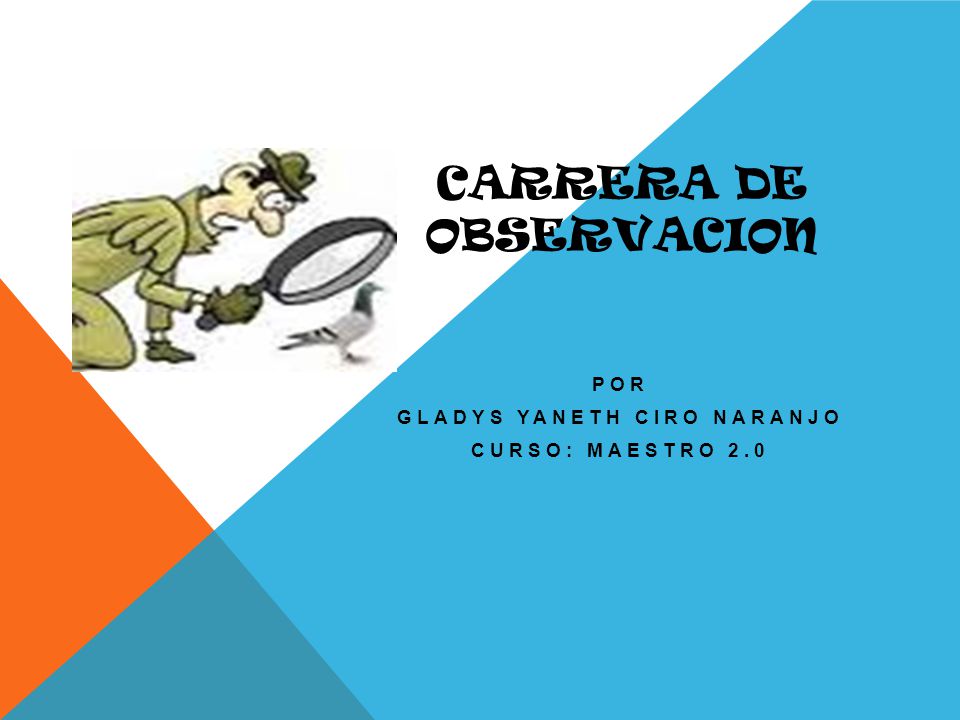 CARRERA DE OBSERVACION POR GLADYS YANETH CIRO NARANJO CURSO: MAESTRO 2.0