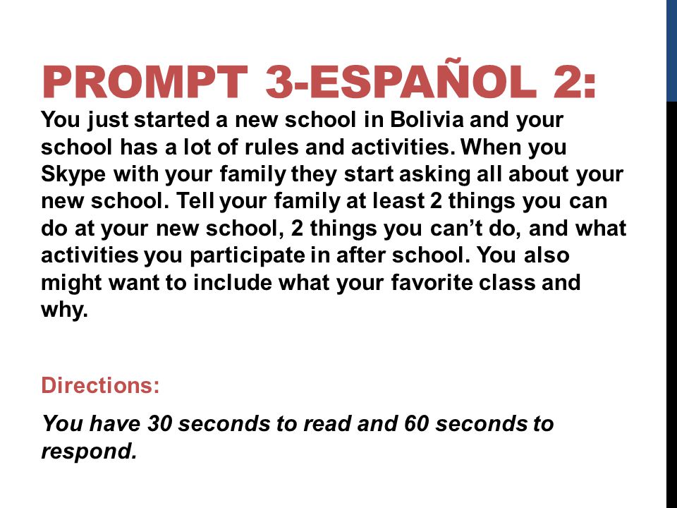 PROMPT 3-ESPAÑOL 2: You just started a new school in Bolivia and your school has a lot of rules and activities.