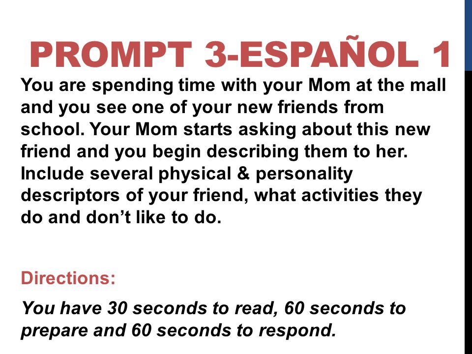 PROMPT 3-ESPAÑOL 1 You are spending time with your Mom at the mall and you see one of your new friends from school.