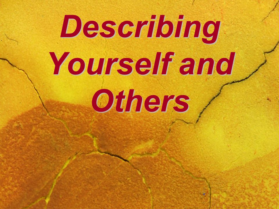 Describing Yourself and Others