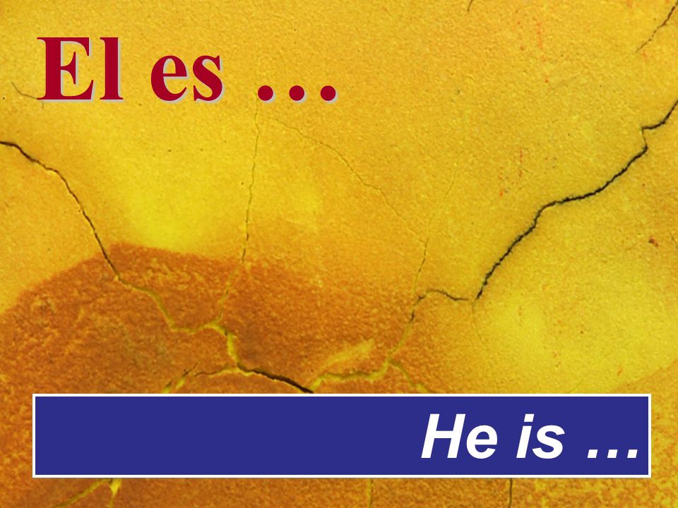 El es … He is …