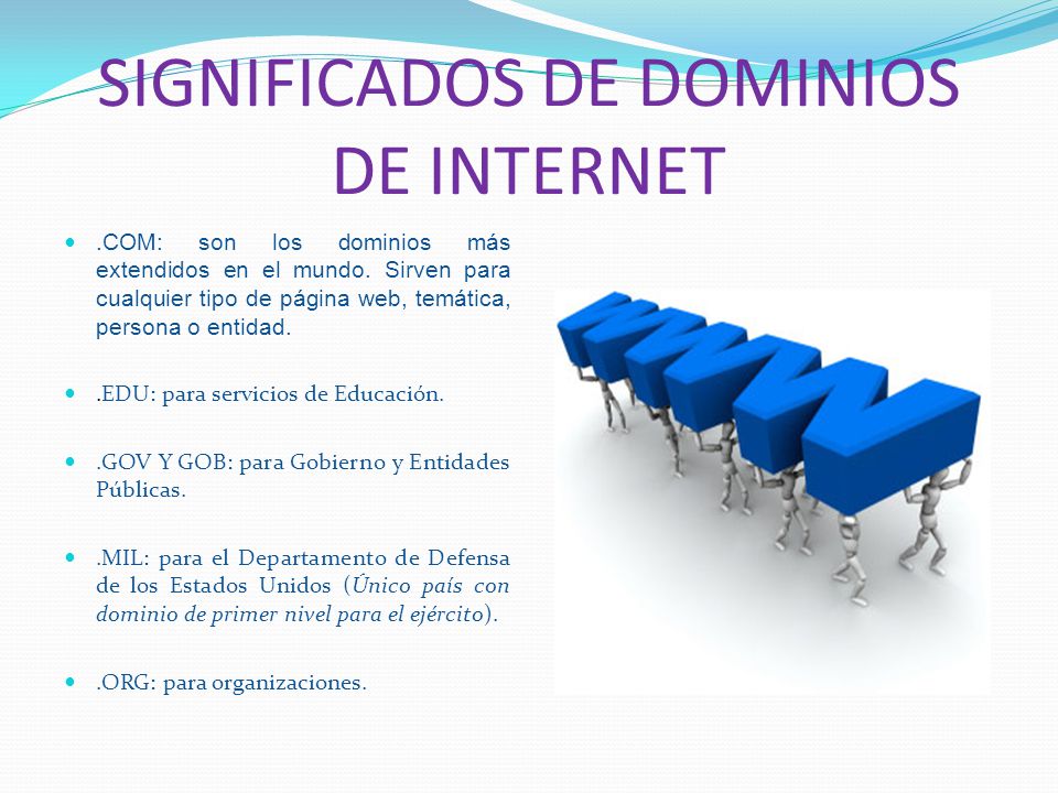 SIGNIFICADOS DE DOMINIOS DE INTERNET.COM: son los dominios más extendidos en el mundo.