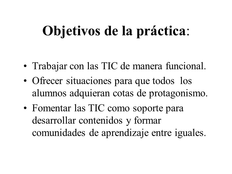 Objetivos de la práctica: Trabajar con las TIC de manera funcional.