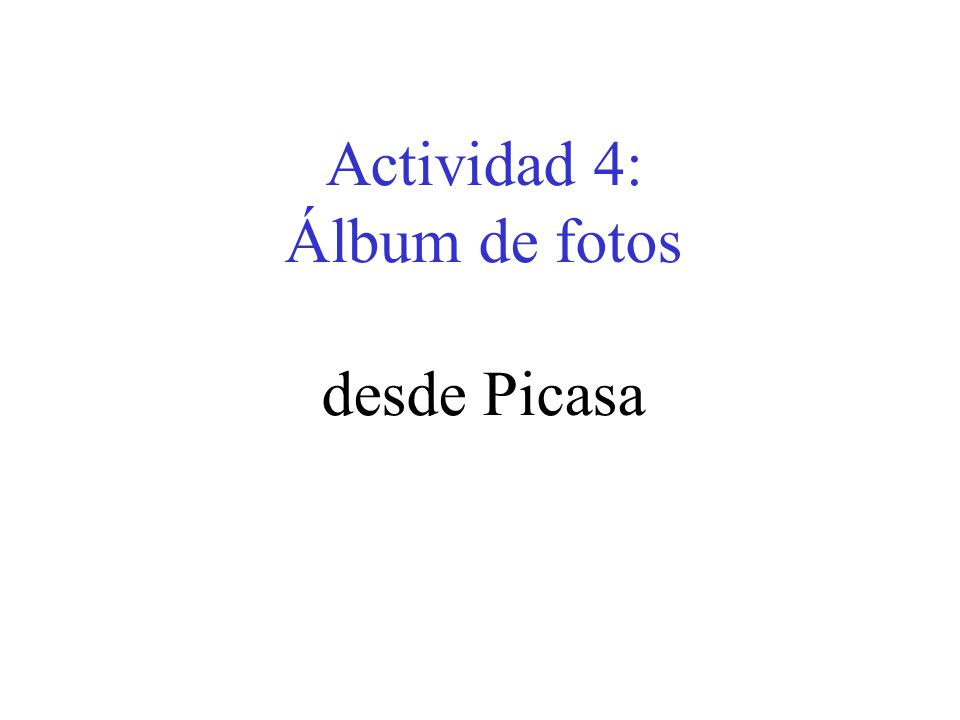 Actividad 4: Álbum de fotos desde Picasa