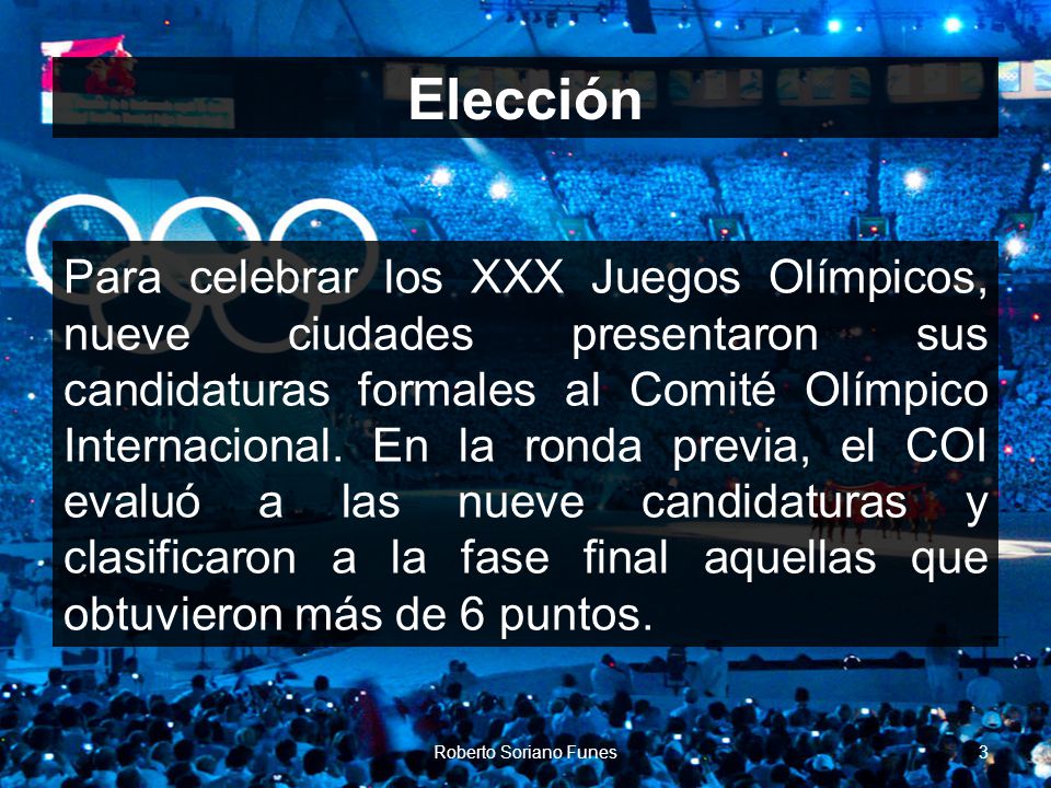 Elección Para celebrar los XXX Juegos Olímpicos, nueve ciudades presentaron sus candidaturas formales al Comité Olímpico Internacional.