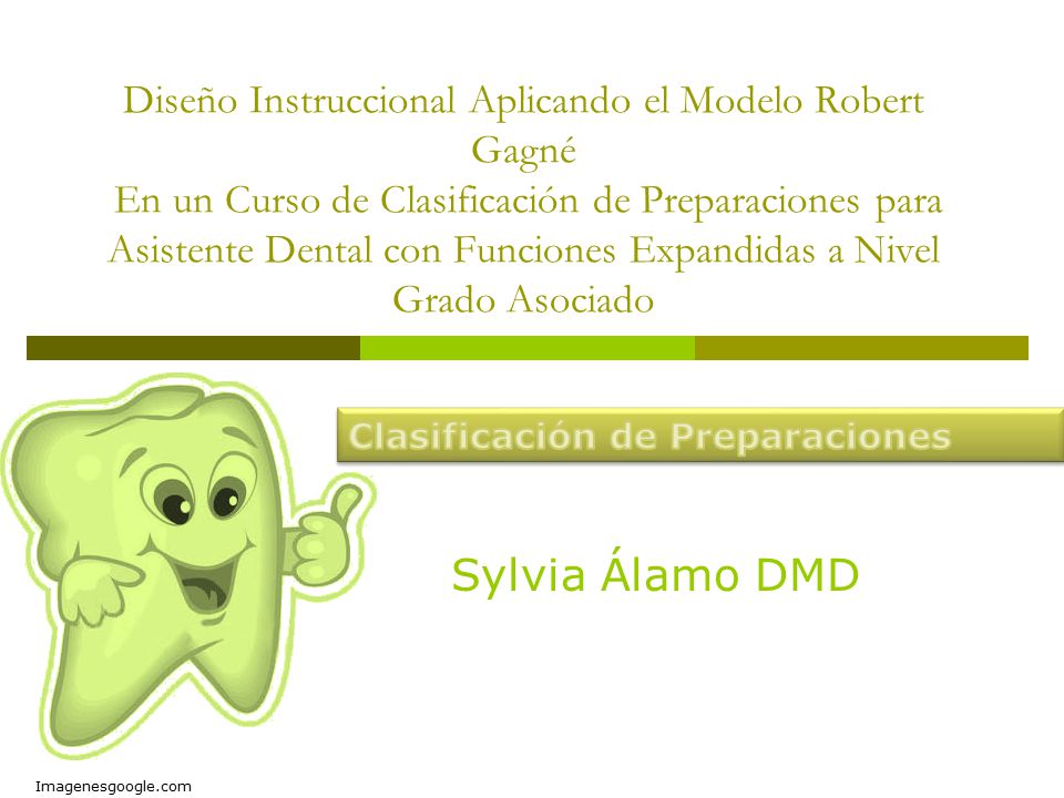 Diseno Instruccional Aplicando El Modelo Robert Gagne En Un Curso De Clasificacion De Preparaciones Para Asistente Dental Con Funciones Expandidas A Nivel Ppt Descargar