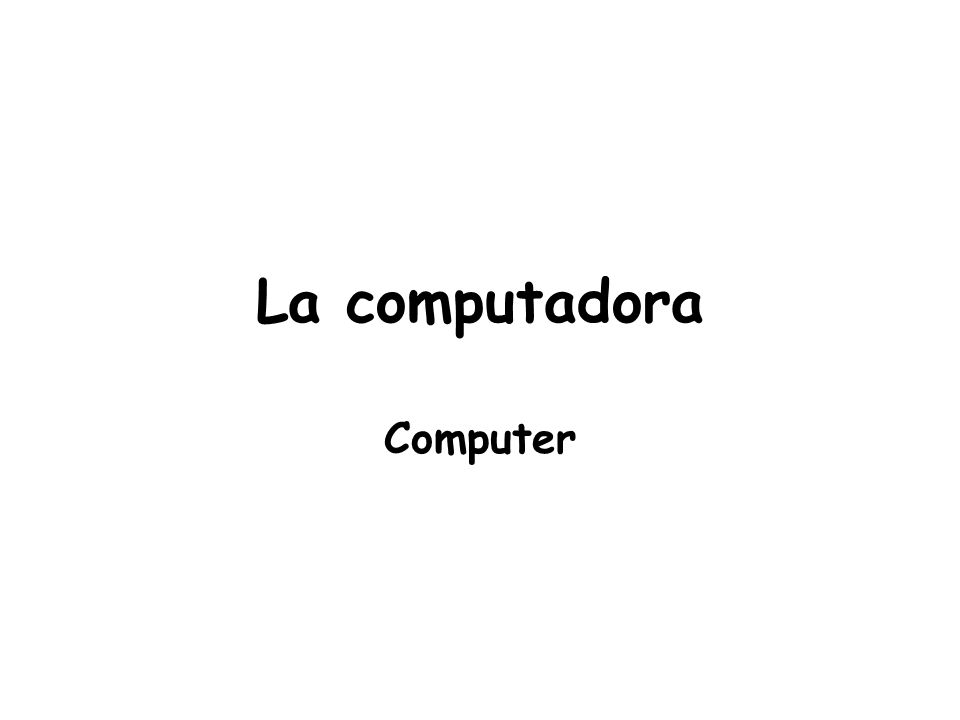 La computadora Computer