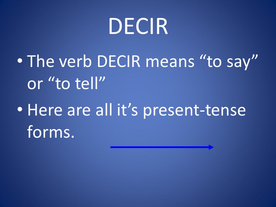 DECIR You have used forms of decir in the questions ¿Cómo se dice.