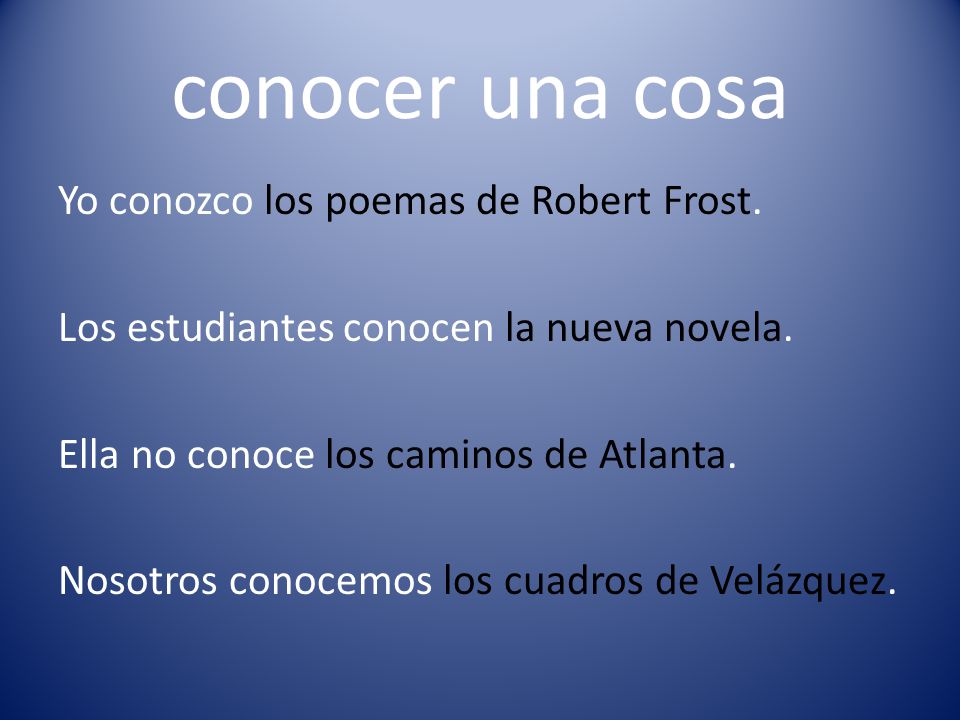 conocer una cosa Yo conozco los poemas de Robert Frost.