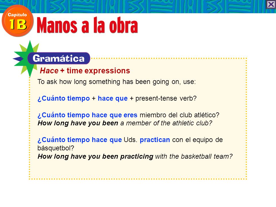 To ask how long something has been going on, use: ¿Cuánto tiempo + hace que + present-tense verb.