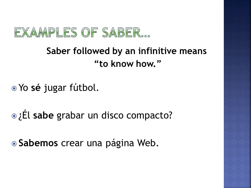 Saber followed by an infinitive means to know how.  Yo sé jugar fútbol.