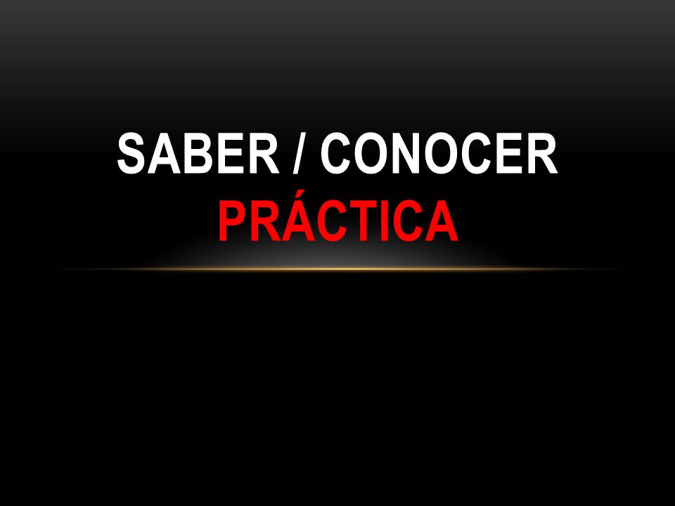 SABER / CONOCER PRÁCTICA