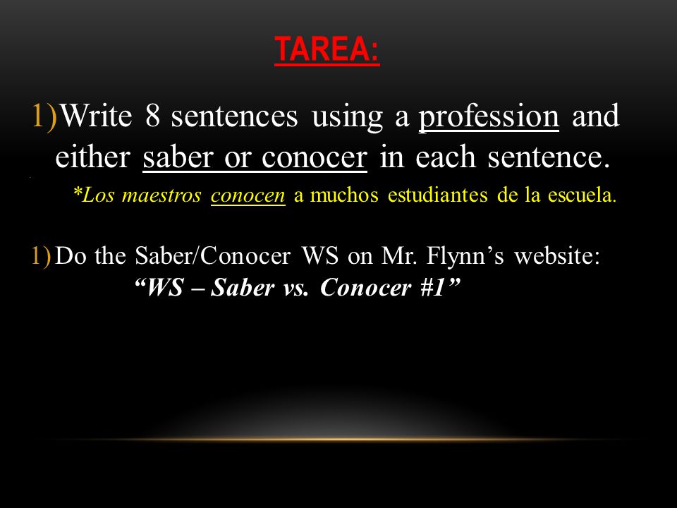 TAREA: 1)Write 8 sentences using a profession and either saber or conocer in each sentence.