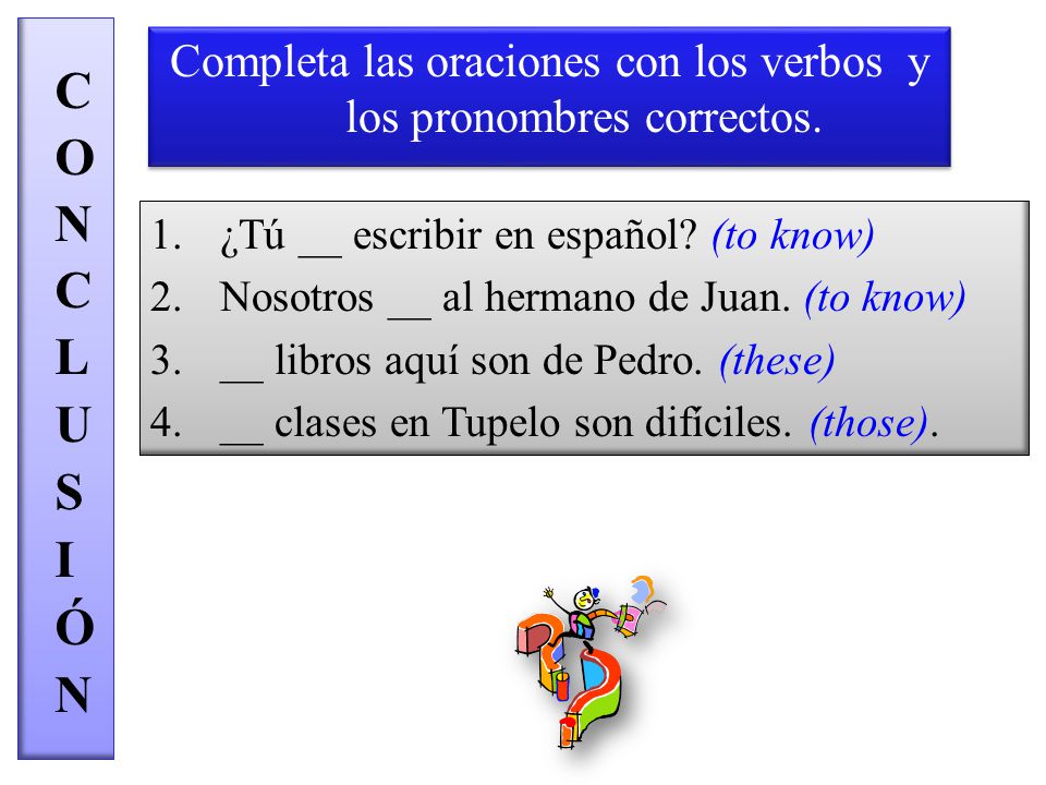 Completa las oraciones con los verbos y los pronombres correctos.