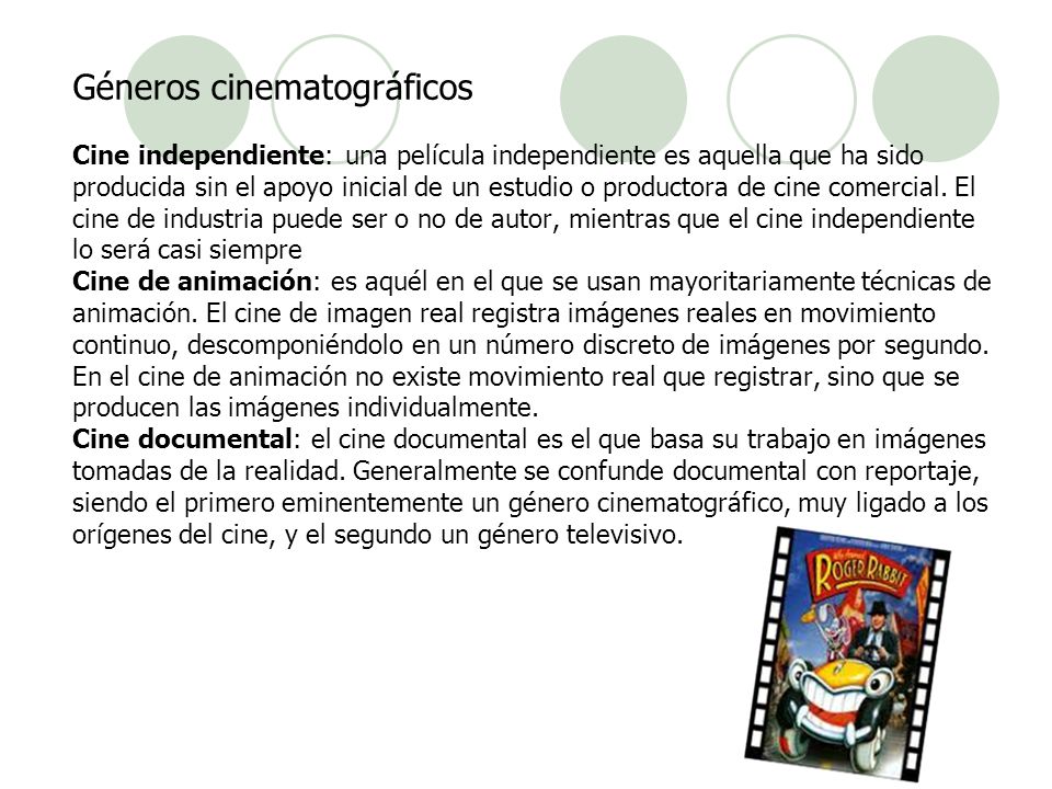 Géneros cinematográficos Cine independiente: una película independiente es aquella que ha sido producida sin el apoyo inicial de un estudio o productora de cine comercial.