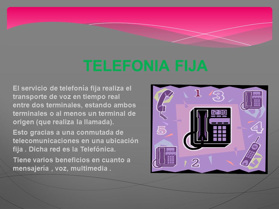 El servicio de telefonía fija realiza el transporte de voz en tiempo real entre dos terminales, estando ambos terminales o al menos un terminal de origen (que realiza la llamada).