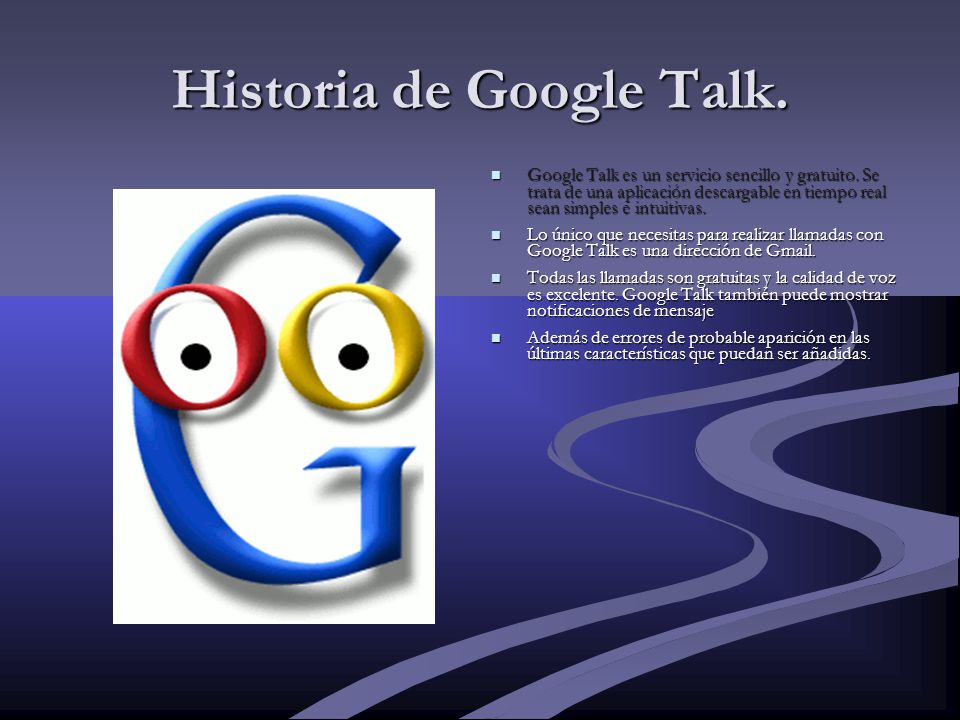 Historia de Google Talk. Google Talk es un servicio sencillo y gratuito.