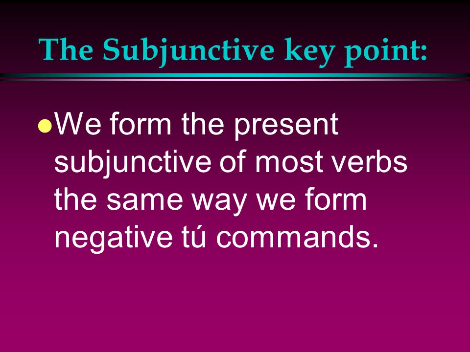 The Subjunctive l Verbs that are often followed by que + subjunctive: l Decir l Insistir en l Necesitar l Permitir l Preferir (e > ie) l Prohibir l Querer (e > ie) l Recomendar (e > ie) l Sugerir (e > ie)