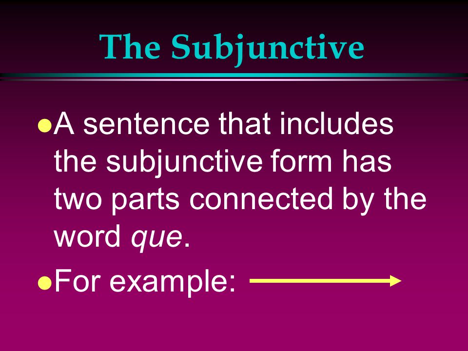 Why The Subjunctive.