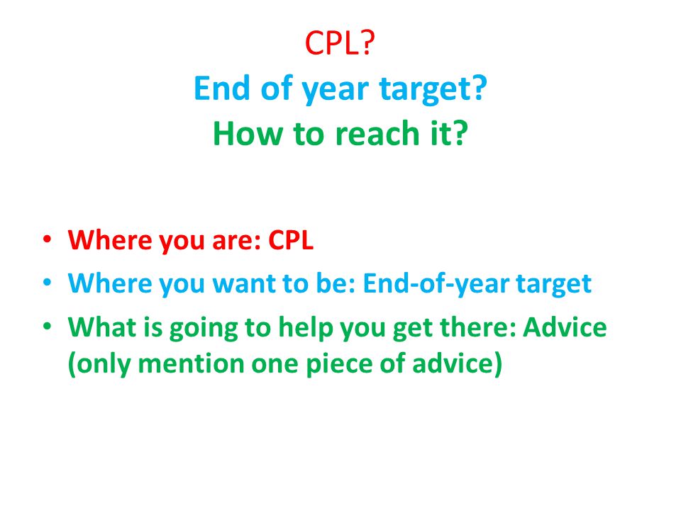 CPL. End of year target. How to reach it.