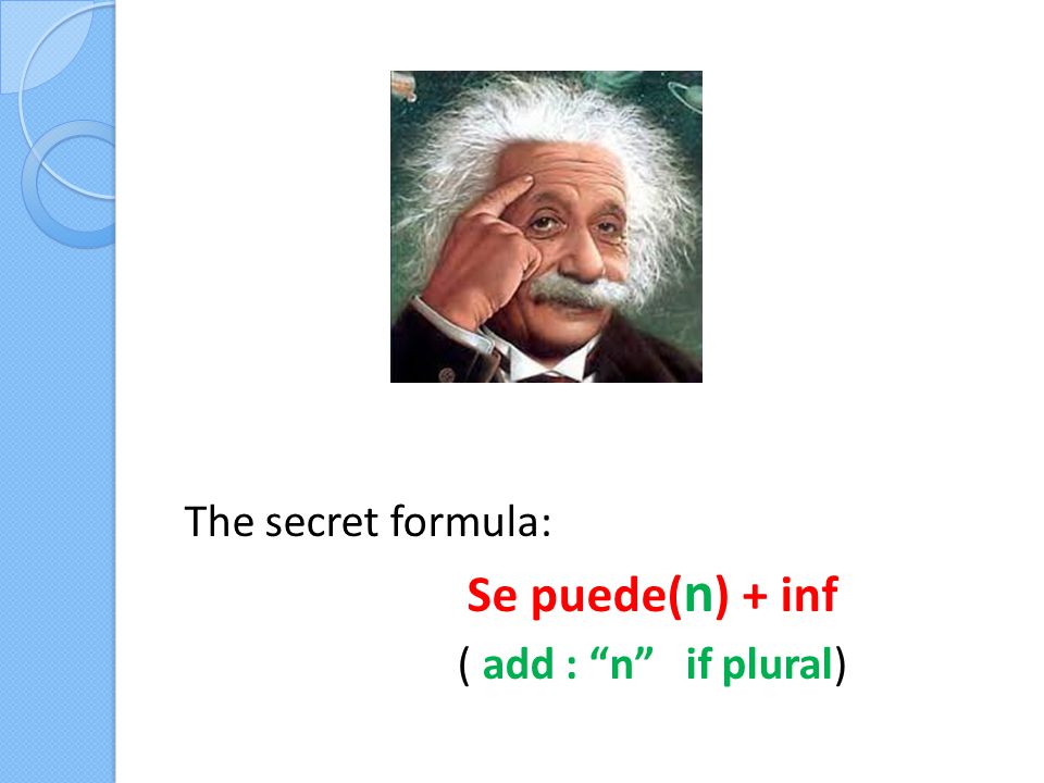 The secret formula: Se puede( n ) + inf ( add : n if plural)
