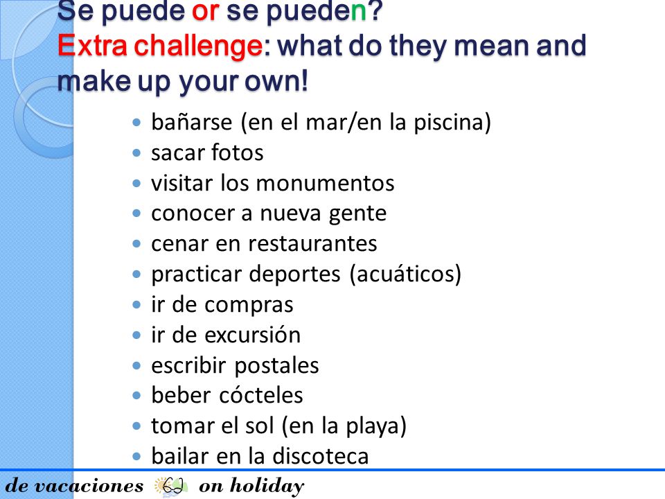 Se puede or se pueden. Extra challenge: what do they mean and make up your own.