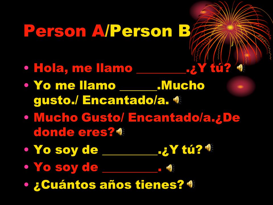 Conversacίo n Ms. Gomez. Person A/Person B Hola, me llamo ______.¿Y tú? Yo  me llamo  gusto./ Encantado/a. Mucho Gusto/ Encantado/a.¿De  donde. - ppt descargar