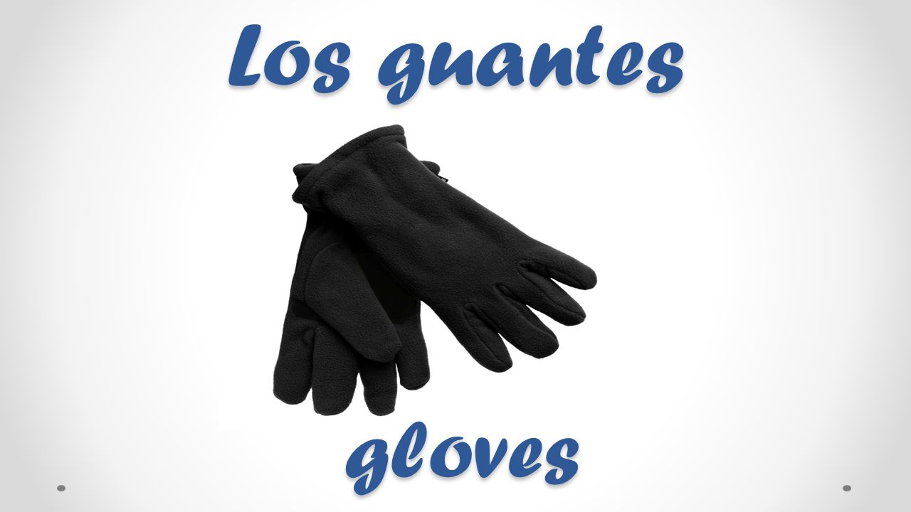 Los guantes gloves