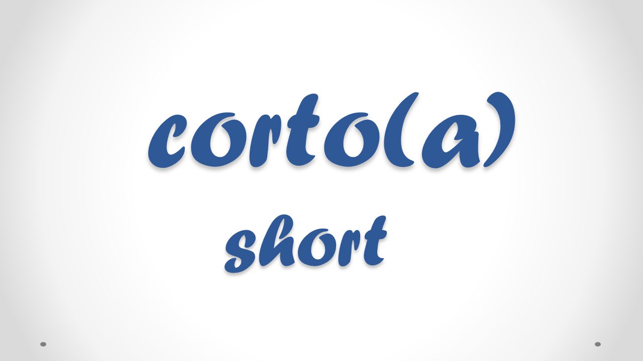 corto(a) short