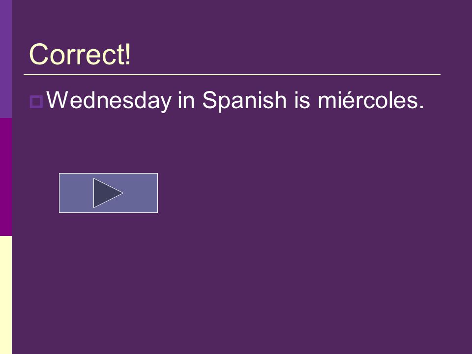 Question 3  What day of the week is miércoles Tuesday Wednesday Thursday